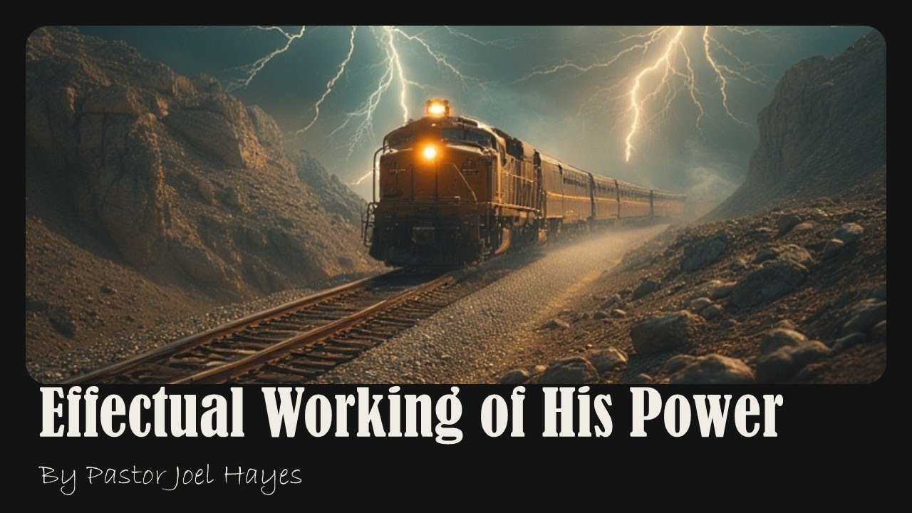 Effectual Working of His Power | Pastor Joel Hayes