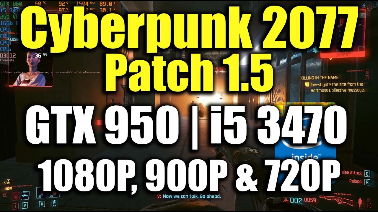 Cyberpunk 2077 Patch 1.5 - GTX 950 | i5 3470 | 1080P, 900P & 720P