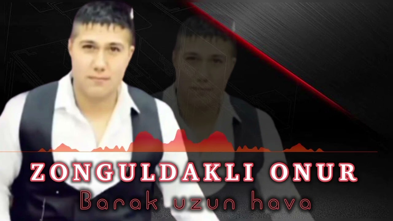 ZONGULDAKLI ONUR MURAT BARAK UZUN HAVA 2024