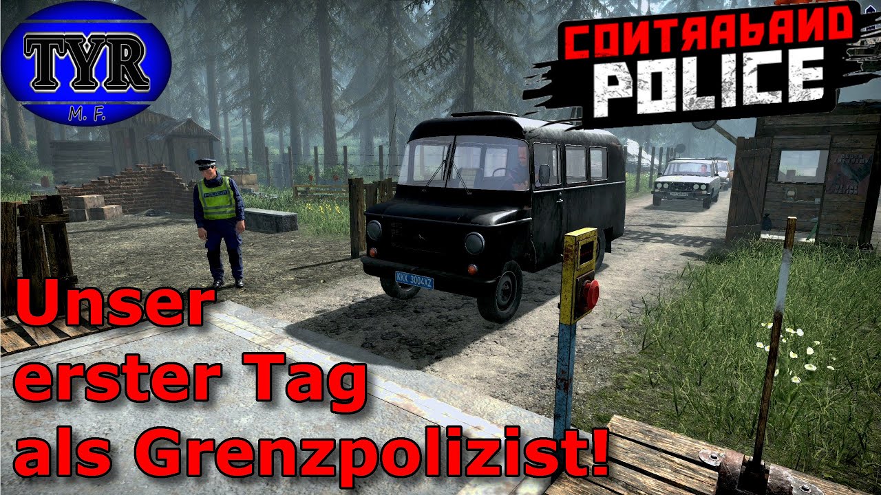 Als Polizist an der Grenze! | Contraband Police | #001 | deutsch | Tyr