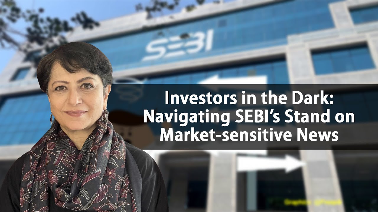 Investors in the Dark: Navigating SEBI’s Stand on Market-sensitive News