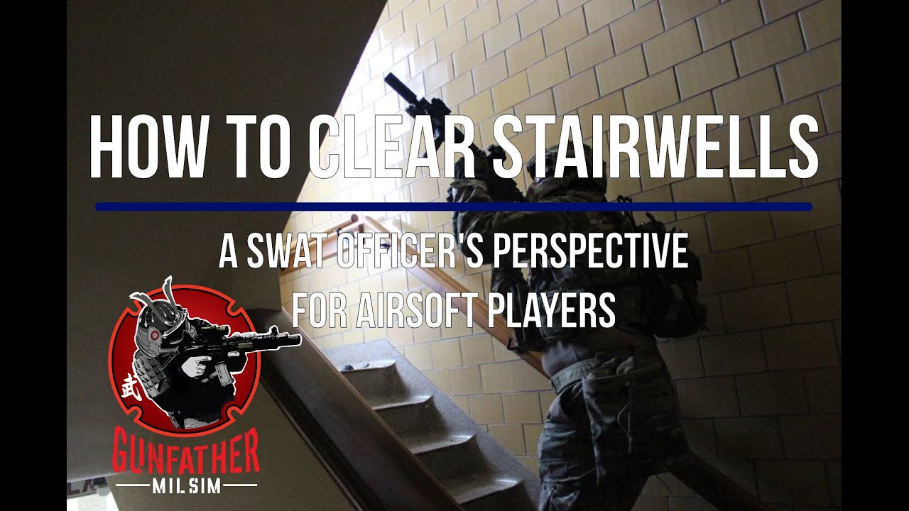 How to clear stairwells - a SWAT officer's perspective for airsoft players