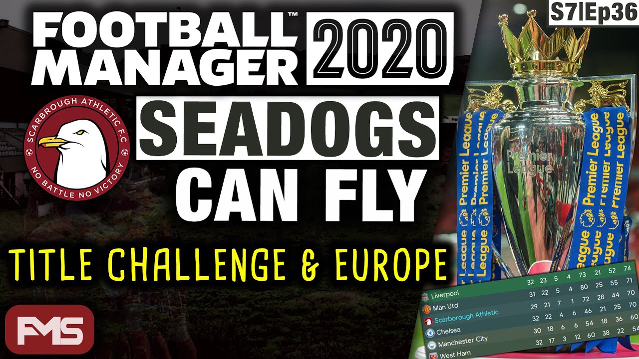 SEADOGS CAN FLY | FM20 | S7 | EP36 | TITLE CHALLENGE & EUROPE | SCARBOROUGH | Football Manager 2020