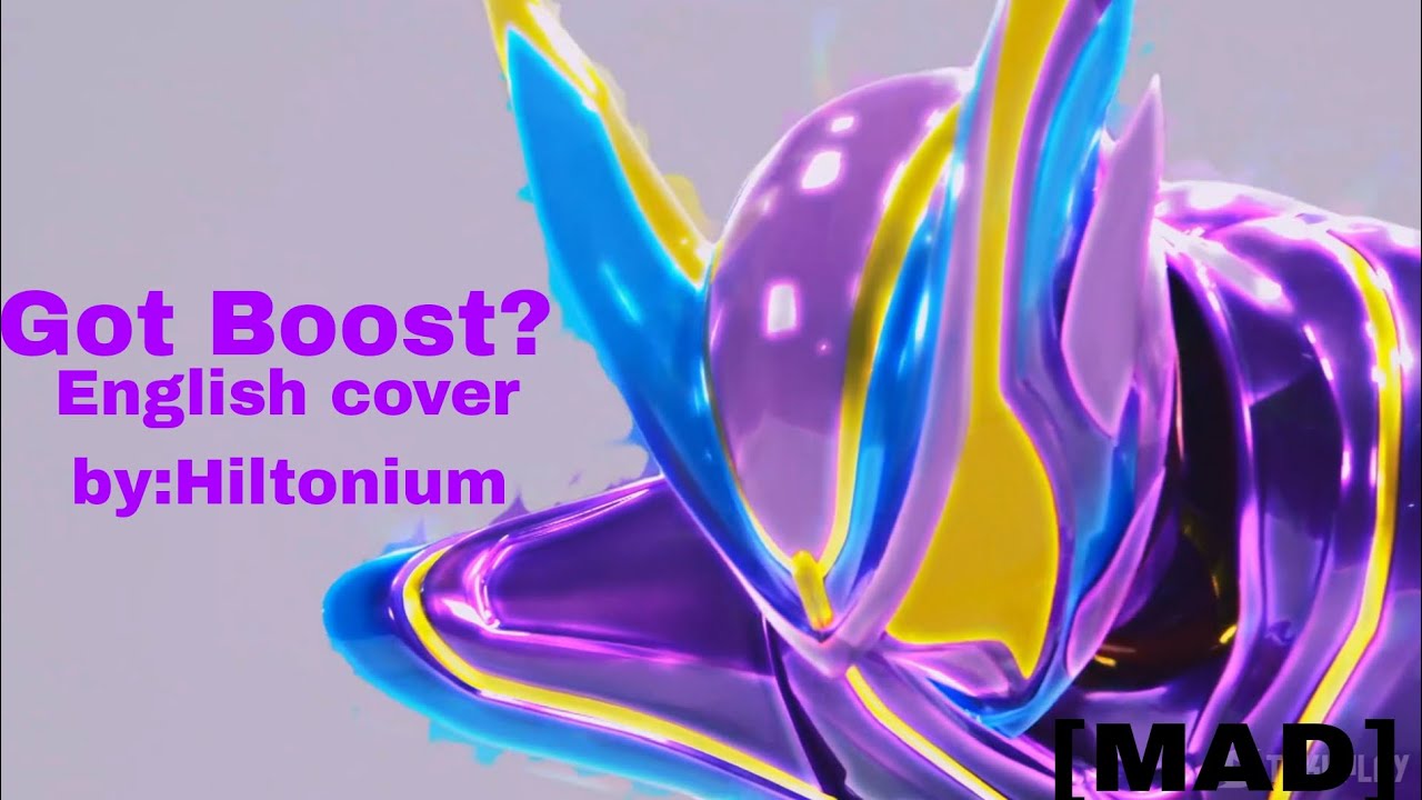 [MAD] Got Boost? (english cover by @Hiltonium ) /kamen rider Gavv