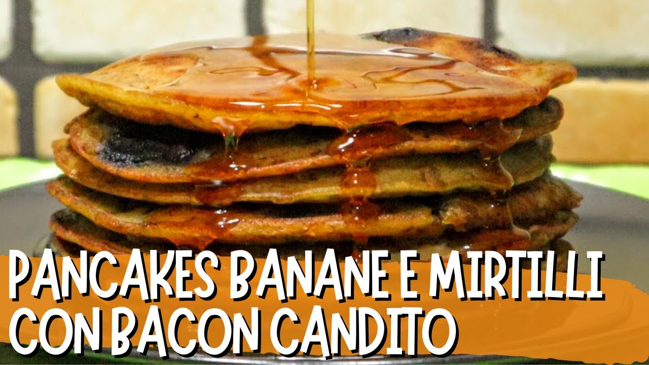 Brunch (I parte): Pancakes ai mirtilli e banane, bacon candito - Cuciniamo noi! - Episodio 5