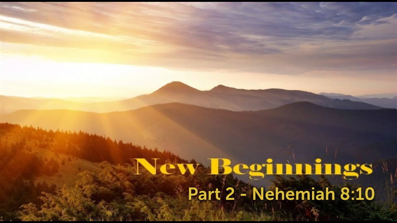 New Beginnings Part 2: Nehemiah 8:10