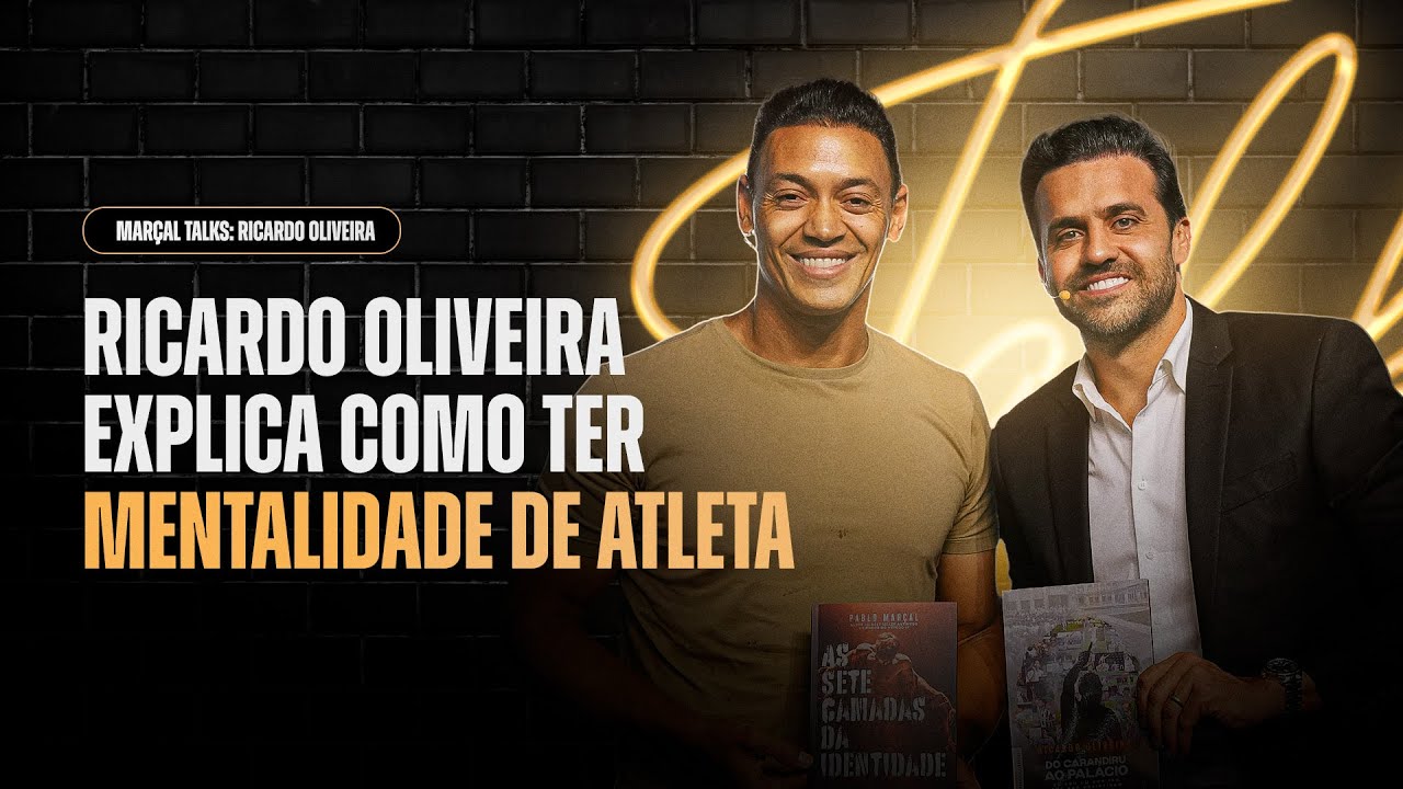 MENTALIDADE DE ATLETA COM RICARDO OLIVEIRA NO MARÇAL TALKS
