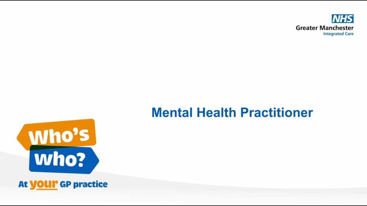 Who's who at your GP practice - Mental Health Practitioner