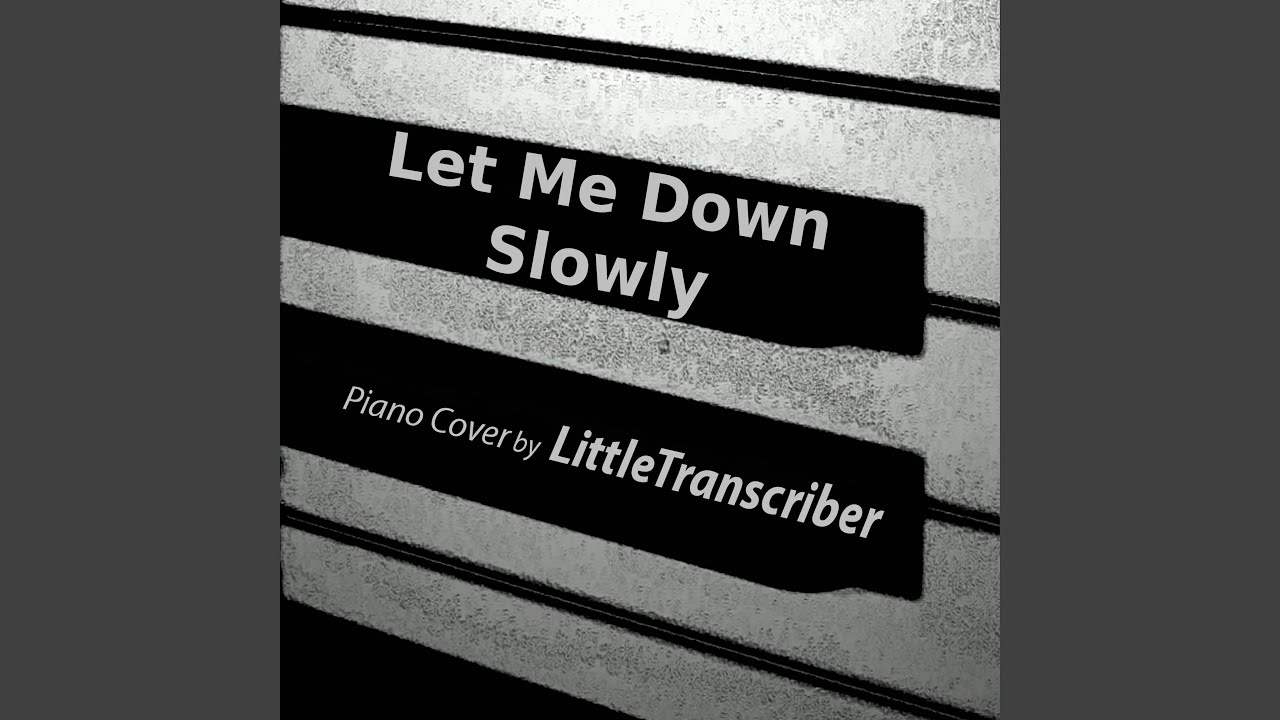 Let Me Down Slowly (Piano Version)