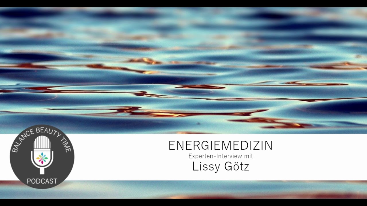 Energiemedizin: Experten-Podcast mit Lissy G&ouml;tz