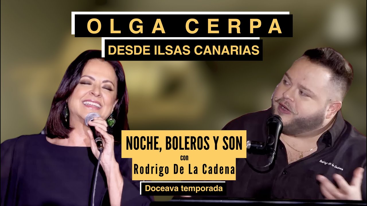 Olga Cerpa, desde Islas Canarias | Noche, Boleros y Son con Rodrigo De La Cadena