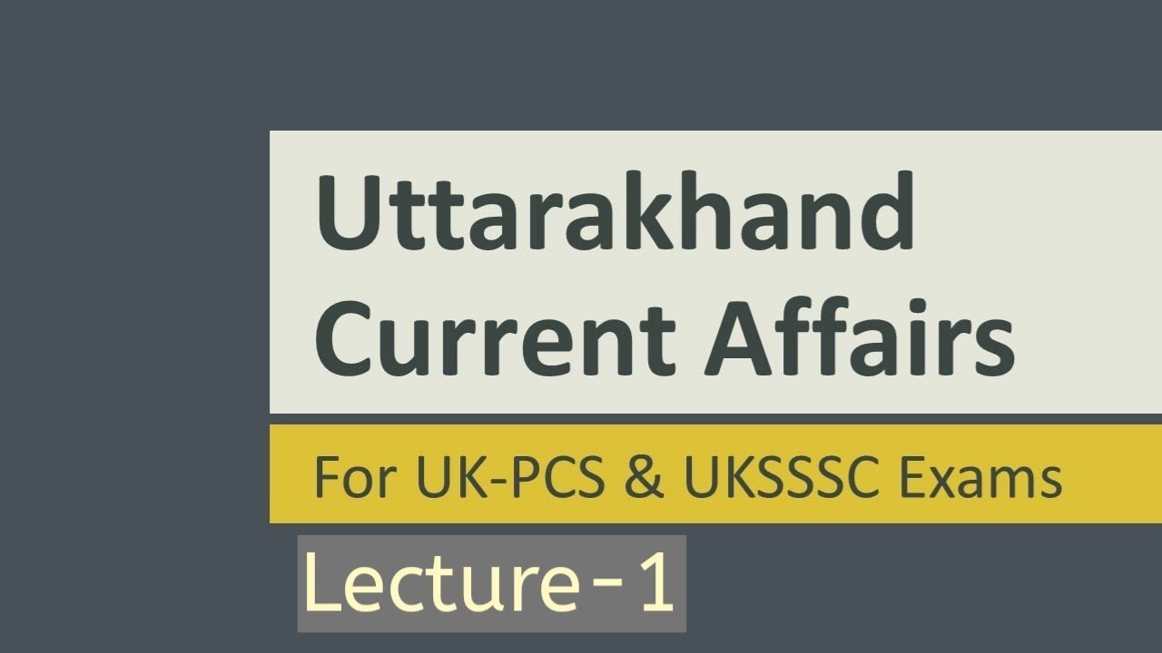 UKPCS/UKSSC Current Affairs Series Lecture 1.   #ukpcs2021 #ukpcs #ukssc #uksssc2021  Ukpcs2021