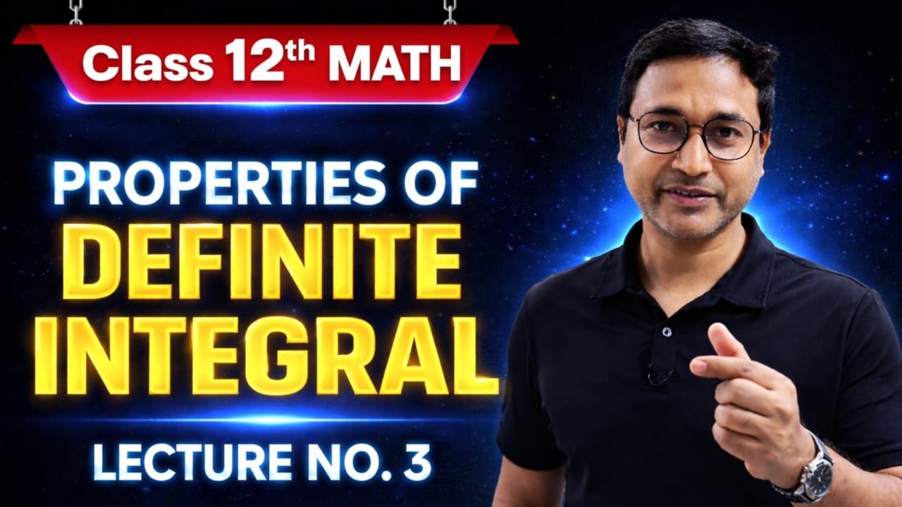 Integration Class 12 Maths | Properties Of Definite Integrals
