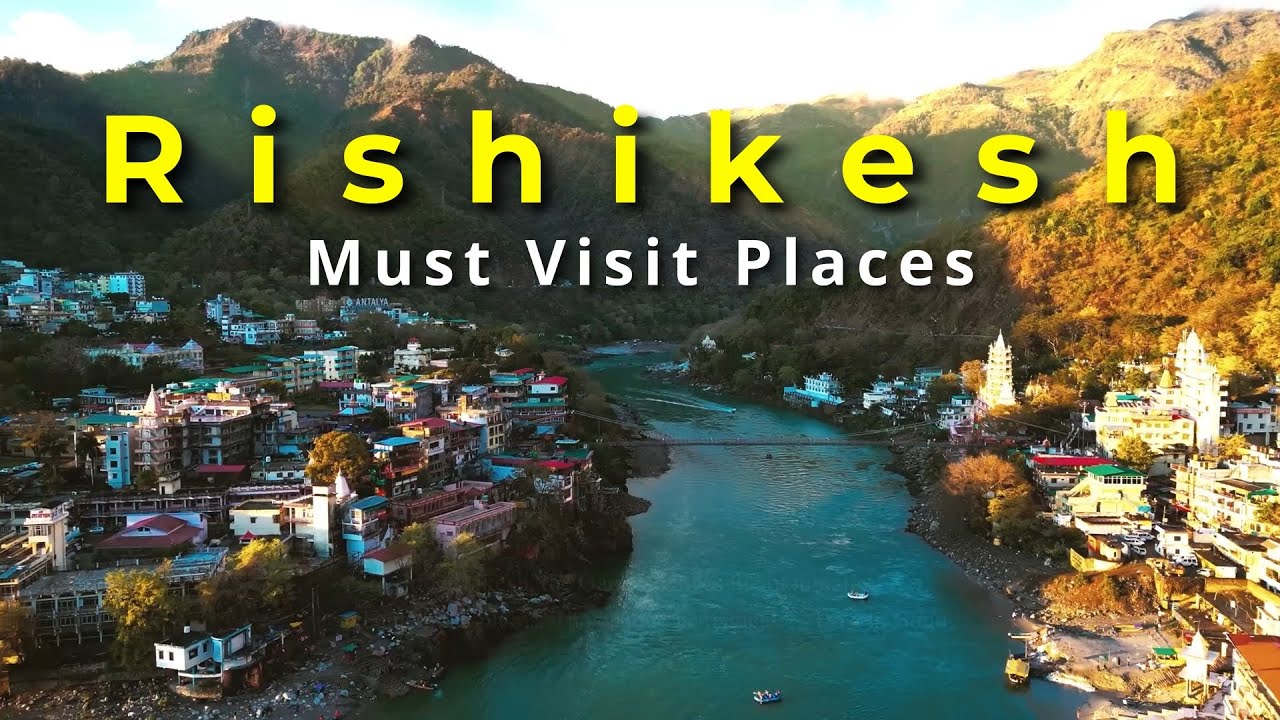 Top 7 Rishikesh Tourist Places for an Amazing Rishikesh Tour in 2025