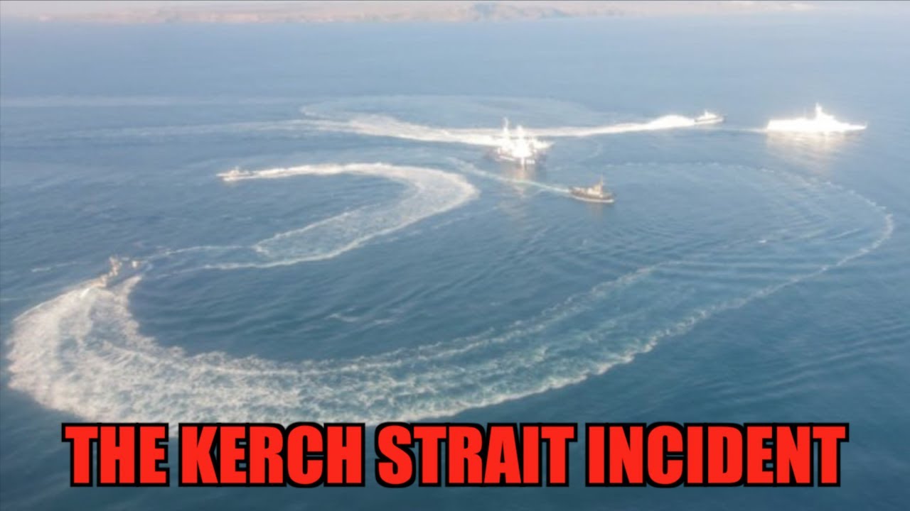 The Kerch Strait Incident (Ukraine - Russia)