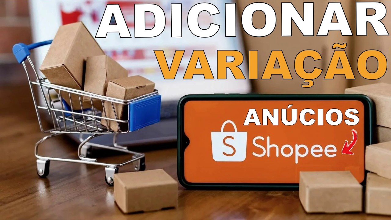 Habilitar Adicionar VARIAÇÃO no ANUNCIO SHOPEE do ZERO