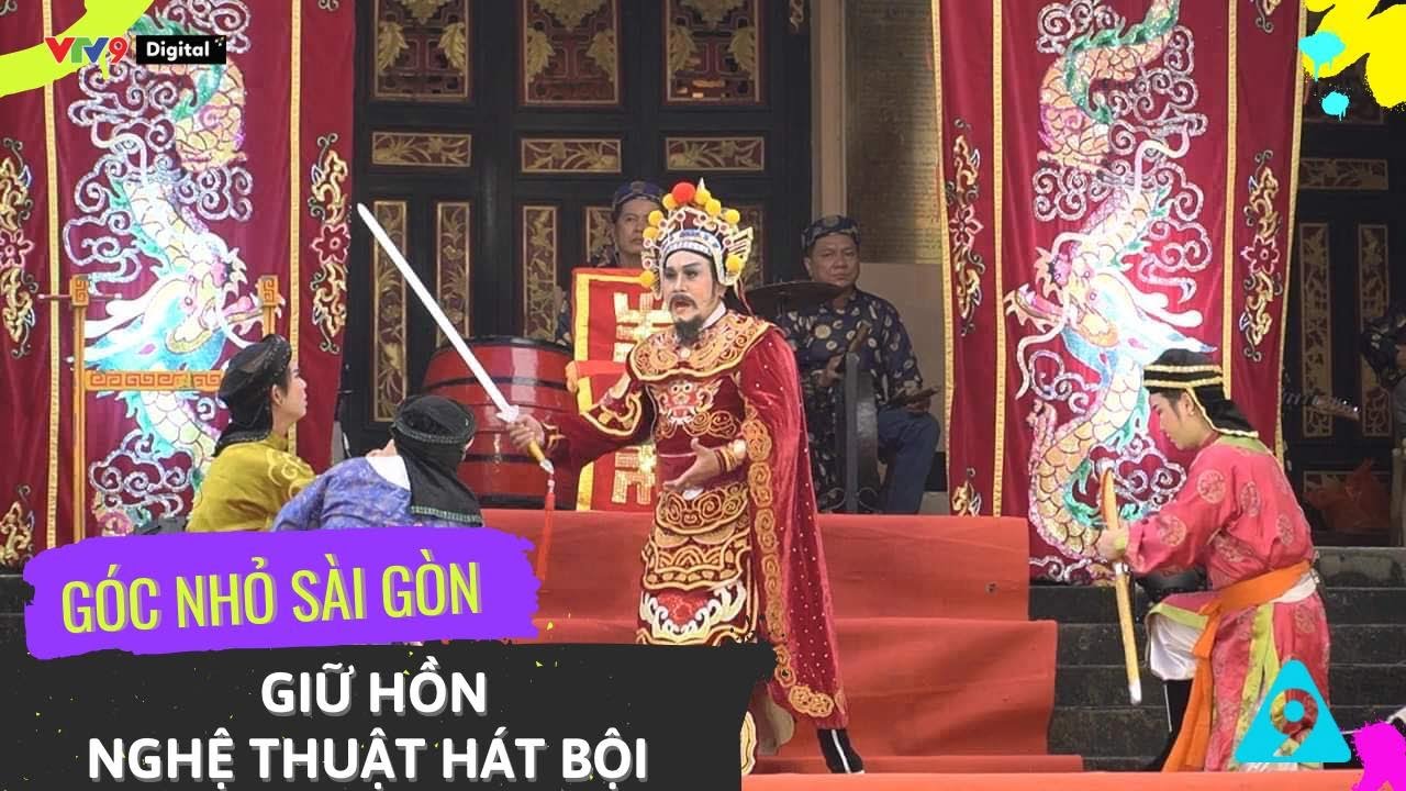 Giữ hồn nghệ thuật hát bội  – Góc nhỏ Sài Gòn| VTV9