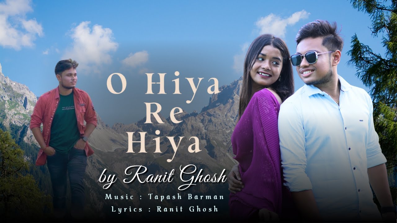 O Hiya Re Hiya || Ranit Ghosh || Romantic song || Bengali Song || Original song ||
