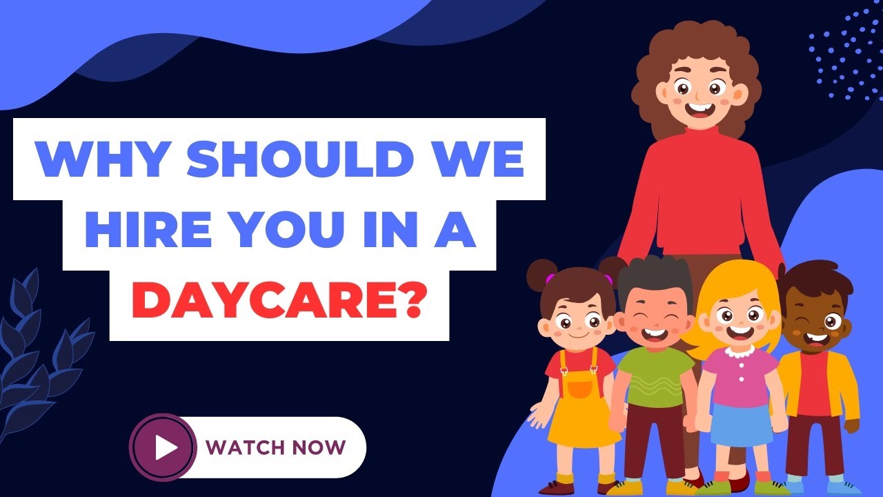 Why should we hire you in a daycare?