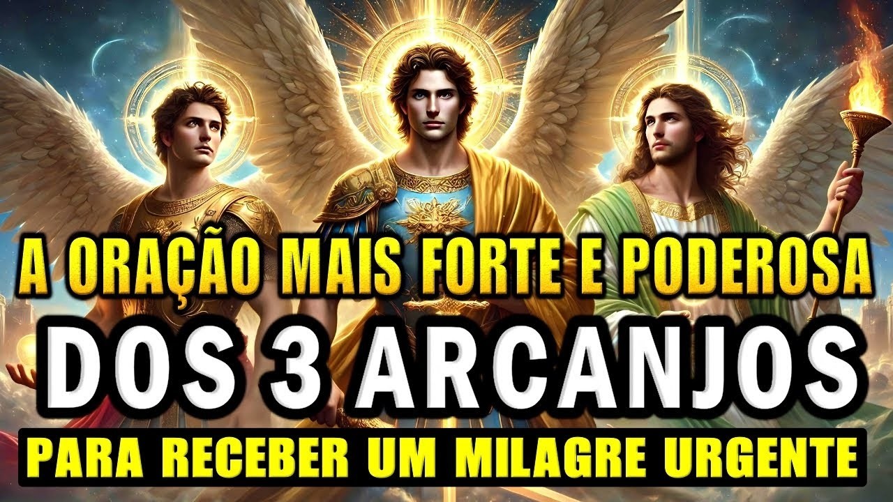 A ORAÇÃO MAIS PODEROSA AOS 3 ARCANJOS SÃO MIGUEL, GABRIEL E RAFAEL PARA RECEBER UM MILAGRE URGENTE