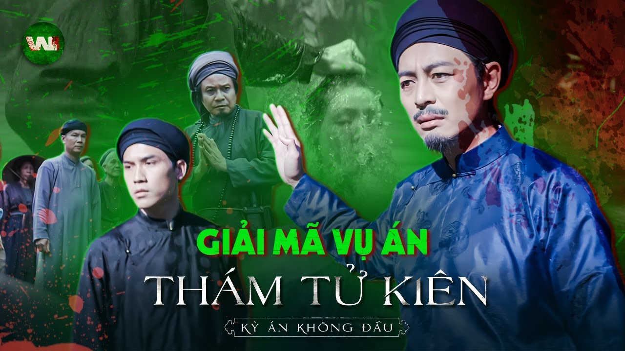 GIẢI MÃ VỤ ÁN & CÁC CHI TIẾT THÚ VỊ TRONG THÁM TỬ KIÊN: KỲ ÁN KHÔNG ĐẦU