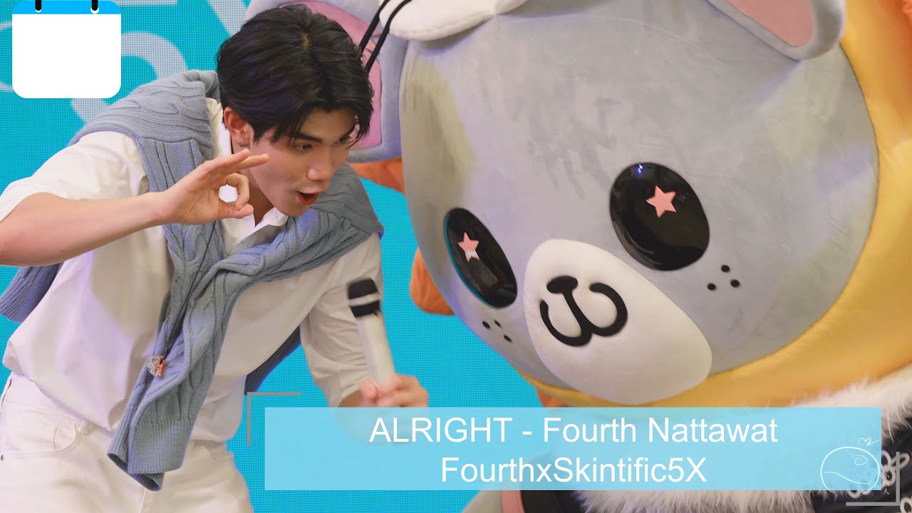 250424~ ง้อ (ALRIGHT) - Fourth x LookKhunNoo -FourtxSkintific5X [4K]