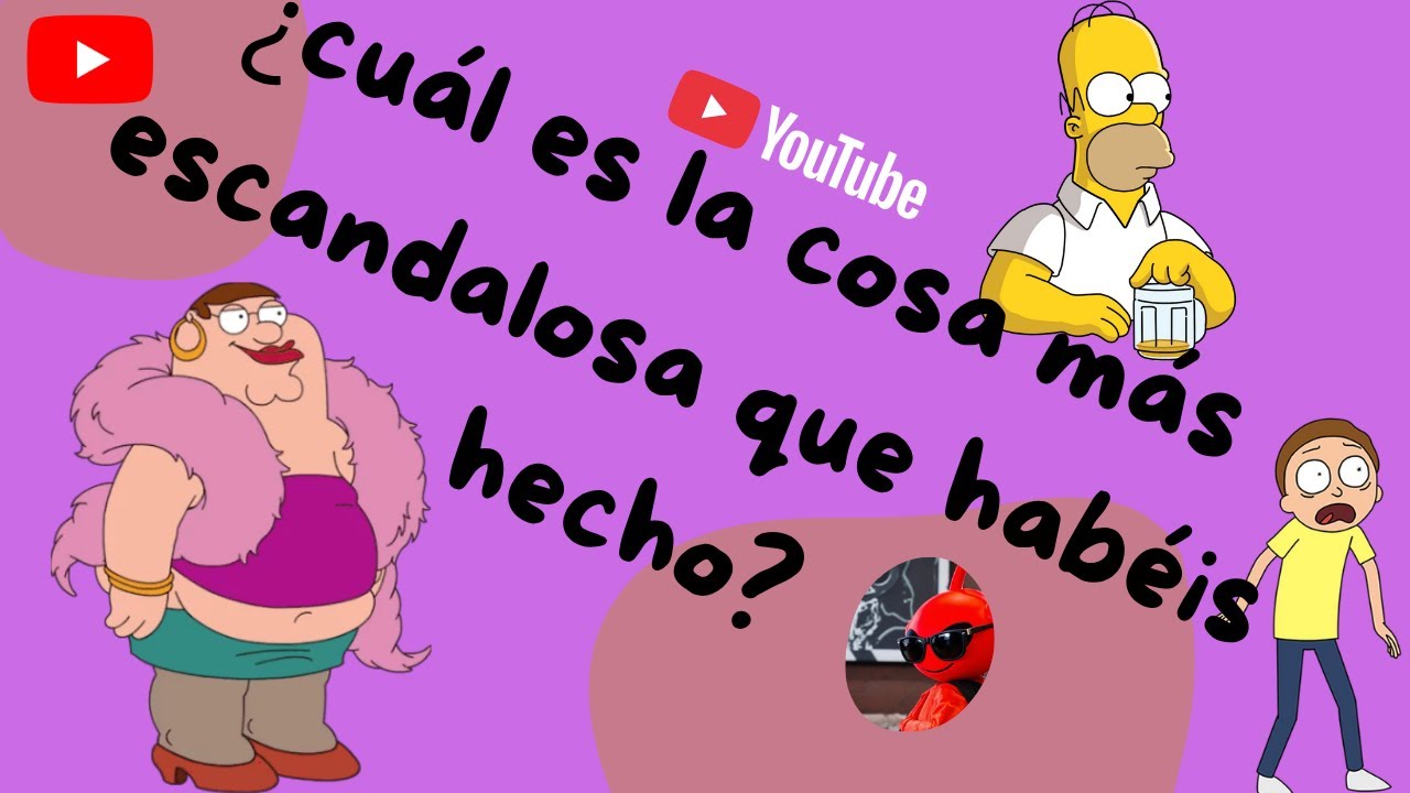 ¿cuál es la cosa más escandalosa que habéis hecho?