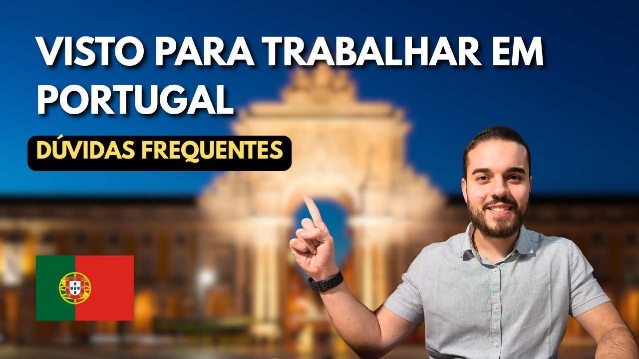 🇵🇹 Visto de Trabalho D1 Portugal: tudo o que você precisa saber antes de pedir o seu!
