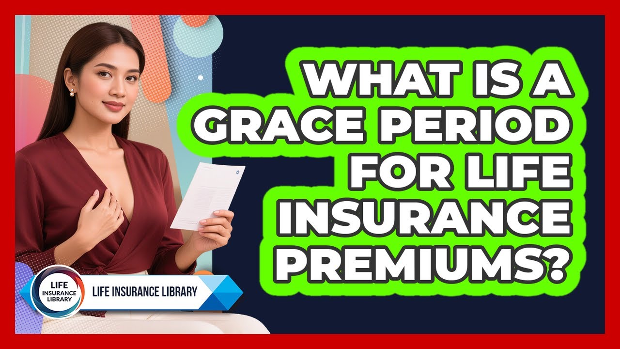 What Is A Grace Period For Life Insurance Premiums?