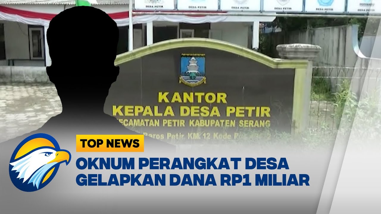 Oknum Perangkat Desa Diduga Gelapkan Dana Rp1 Miliar - [TOP NEWS]