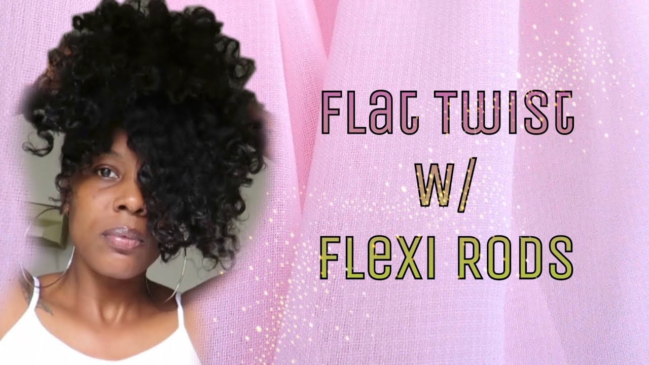 Chunky Flat Twist w/ Flexi Rods Hair Tutorial