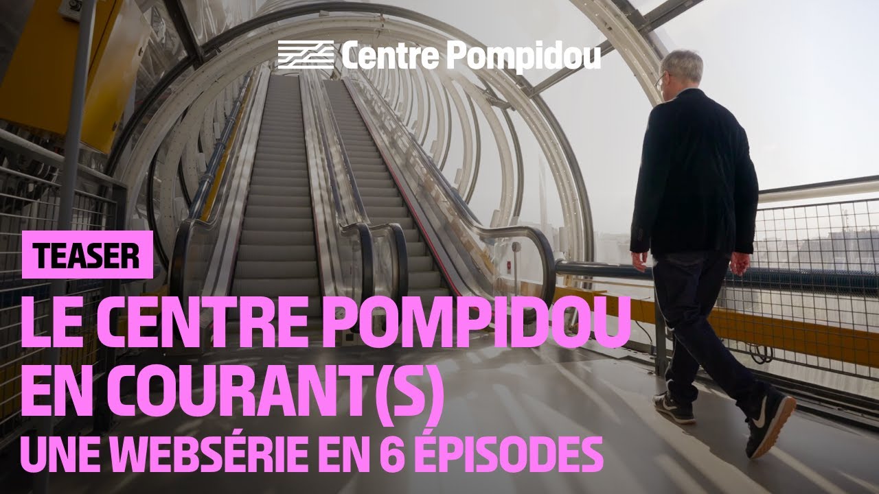 D&eacute;couvrez &laquo; Le Centre Pompidou en courant(s) &raquo;, une webs&eacute;rie en 6 &eacute;pisodes !