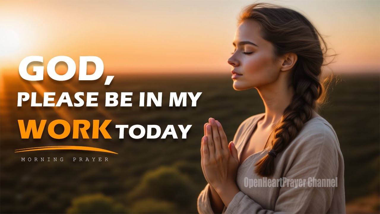 When You Need God at Work Today | A Morning Prayer for Favor, Focus and Blessing