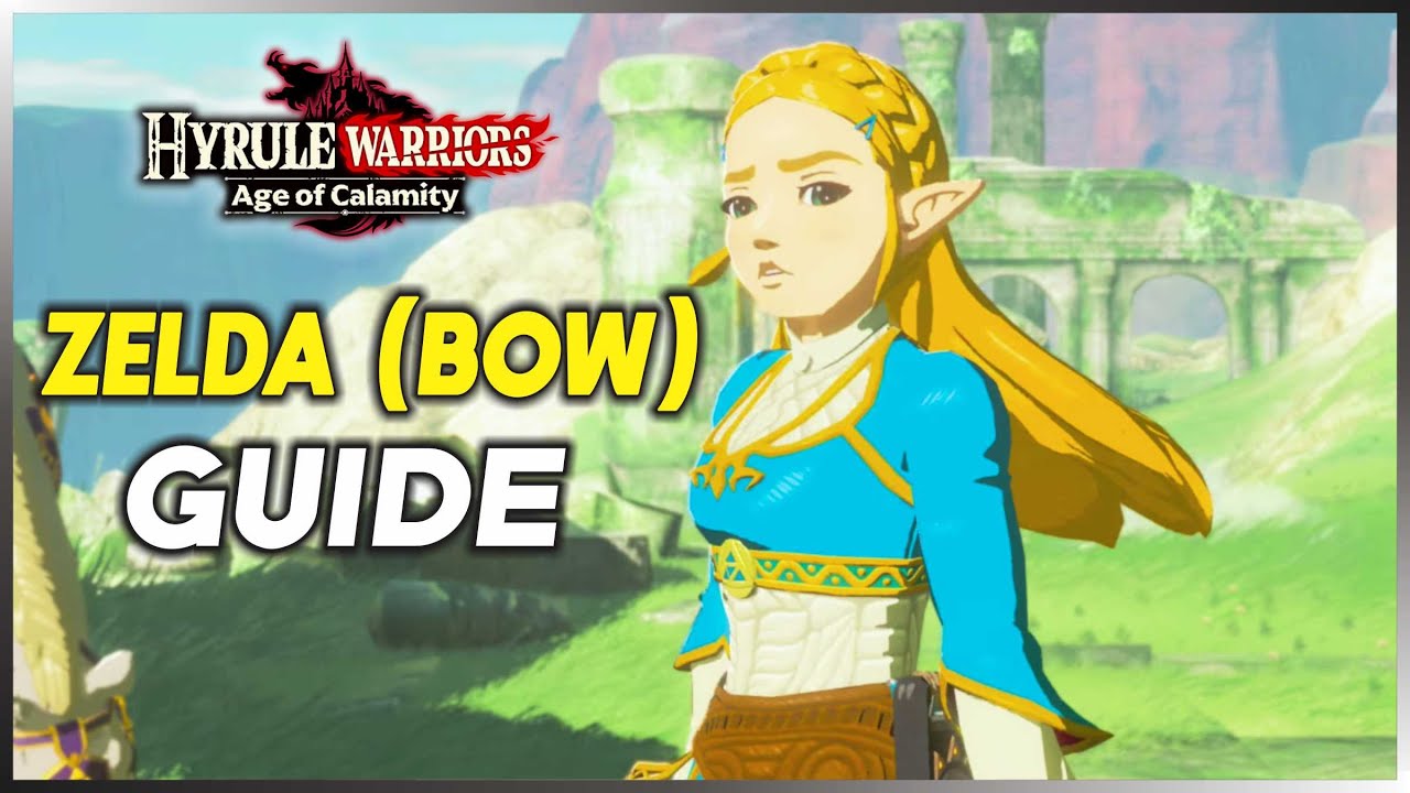 Hyrule Warriors: Age of Calamity - Zelda (Bow) Guide