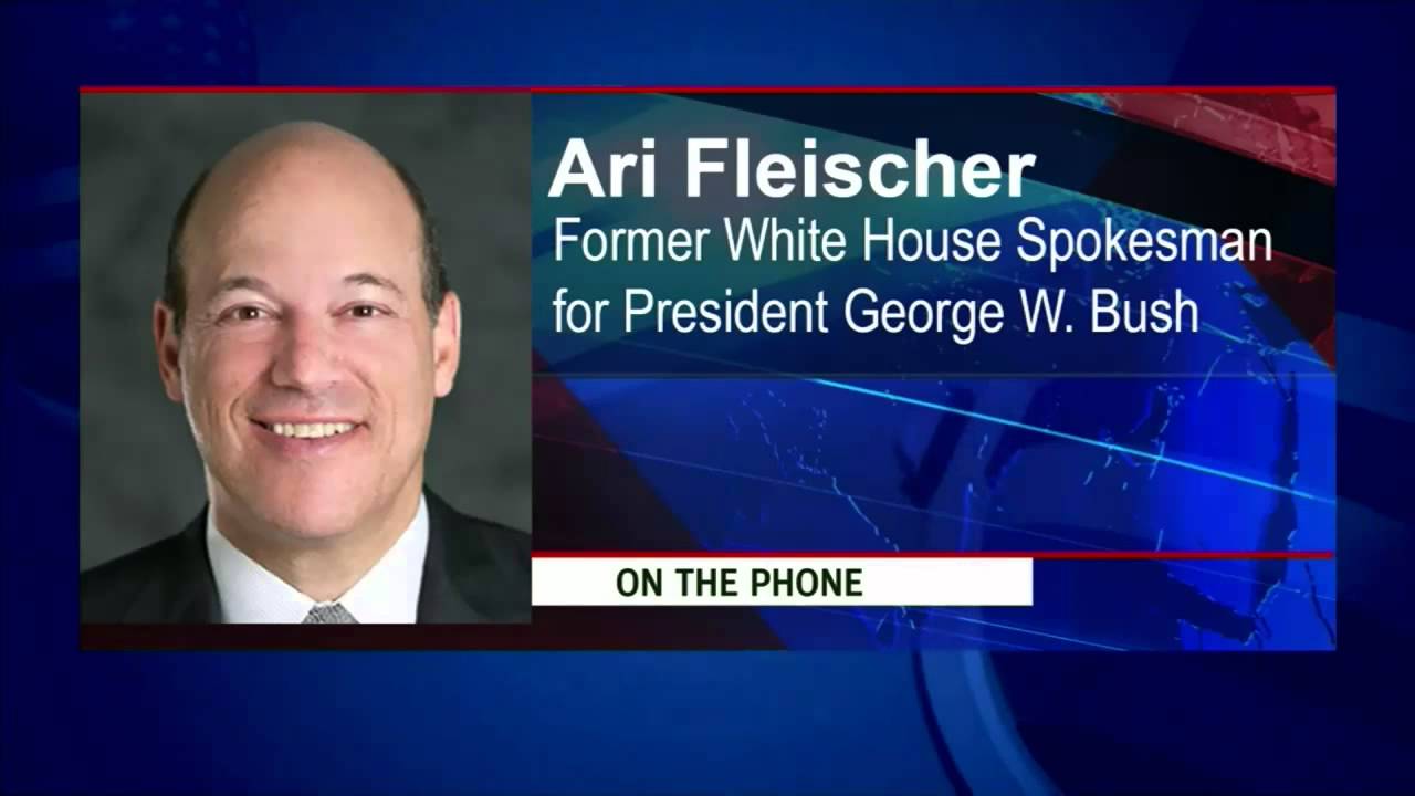 Ari Fleischer -  Former WH Spokesman for President George W. Bush President