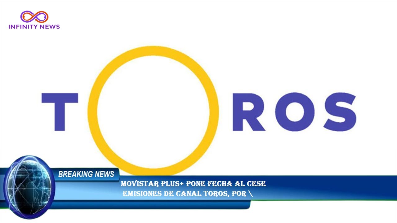 Movistar Plus+ pone fecha al cese  emisiones de Canal Toros, por \Spain2