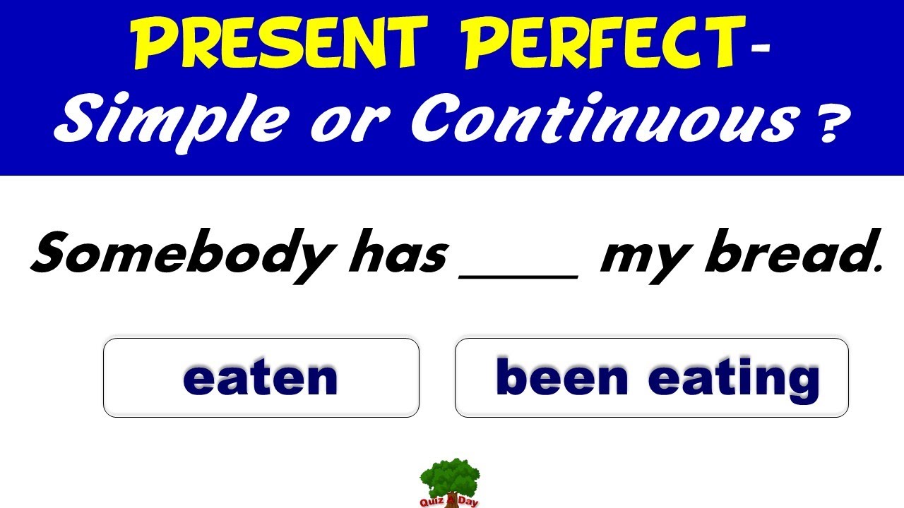 Present Perfect: Simple or Continuous Quiz / Differences between Them / 15 Questions