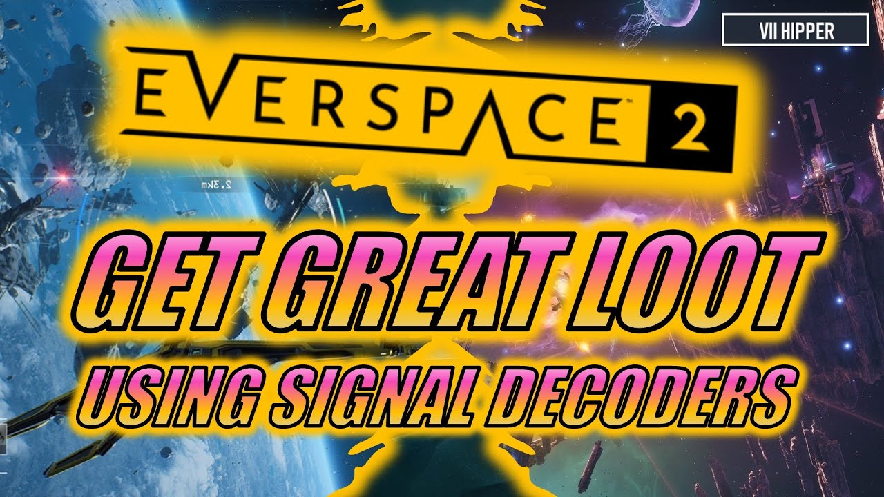 Farm Loot in Everspace 2 Using Signal Decoders