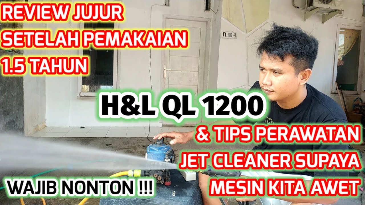 INI KONDISINYA | REVIEW JET CLEANER H&L QL 1200 DAN TATA CARA PERAWATAN JET CLEANER YANG BENAR