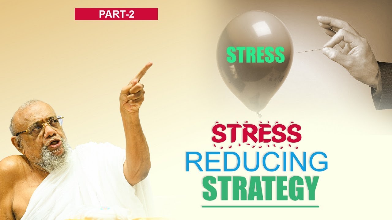 Stress reducing strategy - Part 2 by Jainacharya Ratnasundersuri Maharaj Saheb