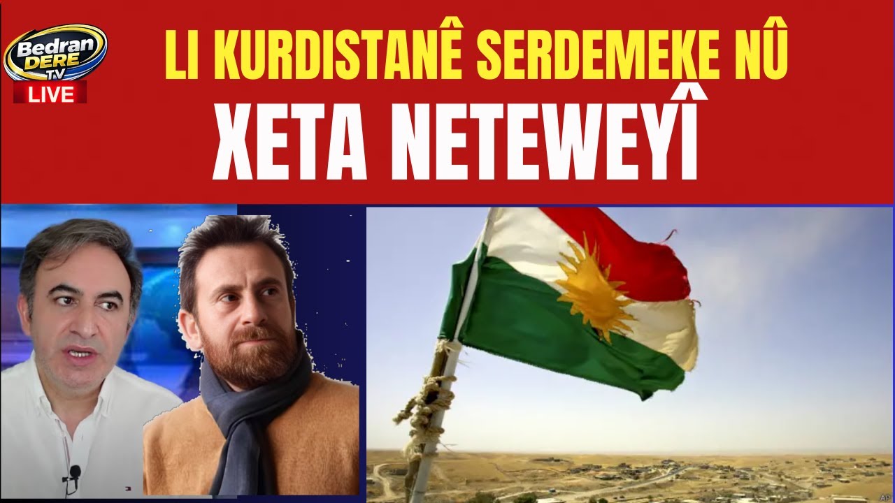 Li Kurdistanê serdemeke nû- Xeta Neteweyî, Ronî Riha-Bedran Dere