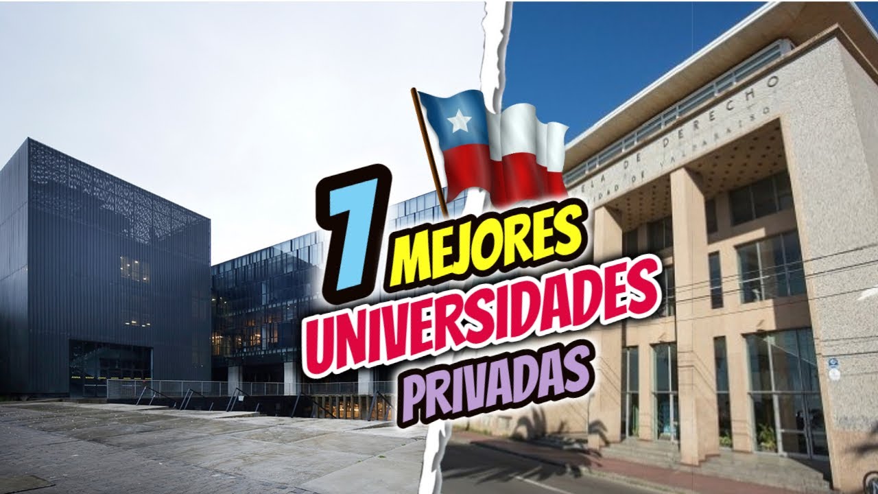 7 Mejores Universidades Privadas En Chile 2025 🤑