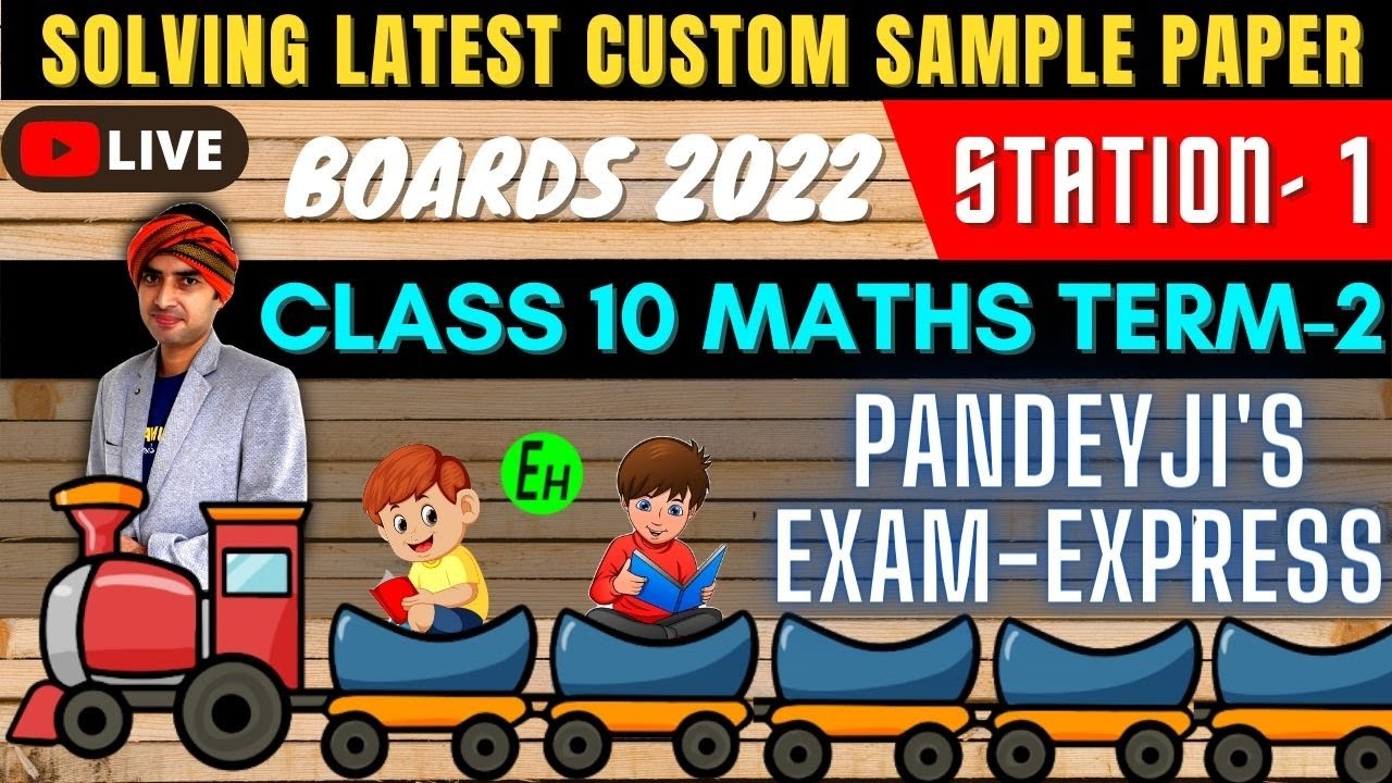 MATHS TERM 2 SAMPLE PAPER SOLVING | CLASS 10 BOARDS 2022 | PANDEYJI'S EXAM EXPRESS -STATION 1