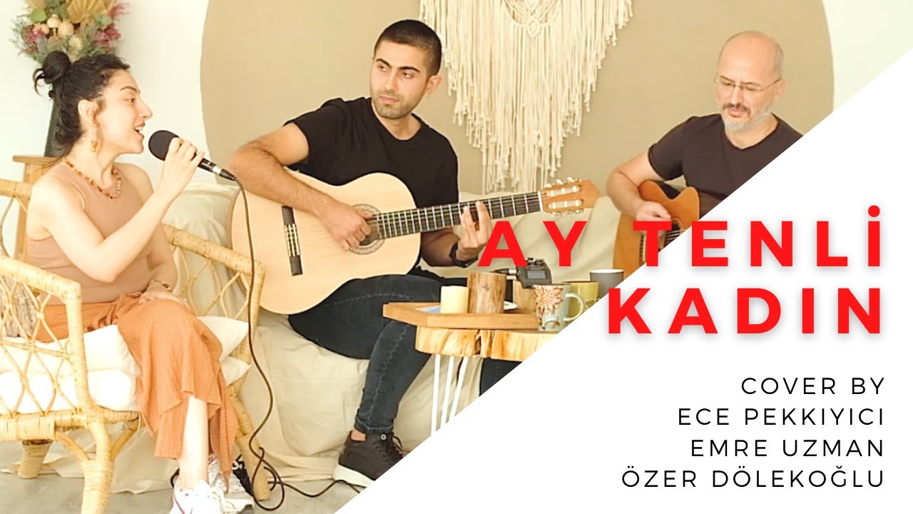 Ay Tenli Kadın by Ece Pekkıyıcı + Emre Uzman + Özer Dölekoğlu (Ufuk Beydemir Cover)