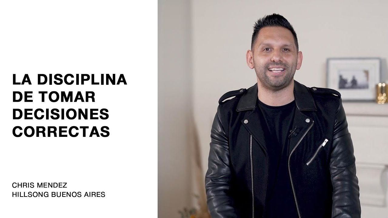 IGLESIA EN LÍNEA | Chris Mendez - La disciplina de tomar decisiones correctas| Hillsong Buenos Aires