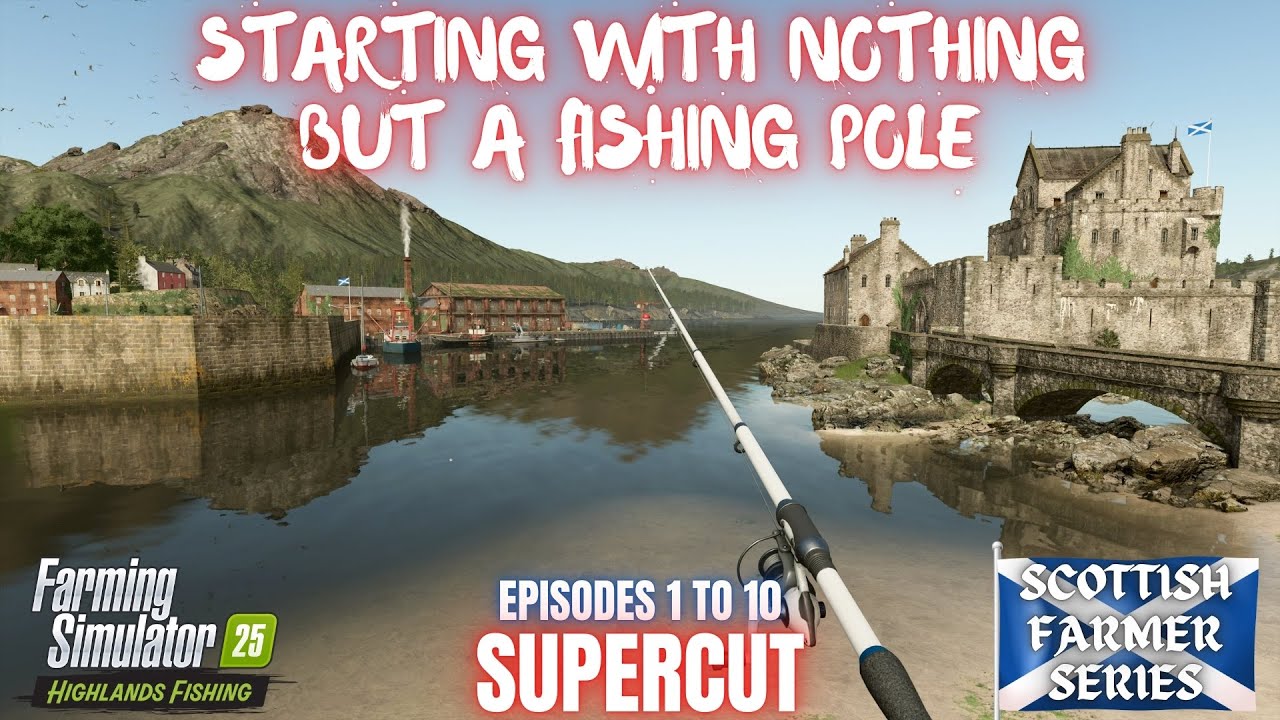 STARTING WITH JUST A FISHING POLE - SUPERCUT Episodes 1 to 10 - Farming Simulator 25