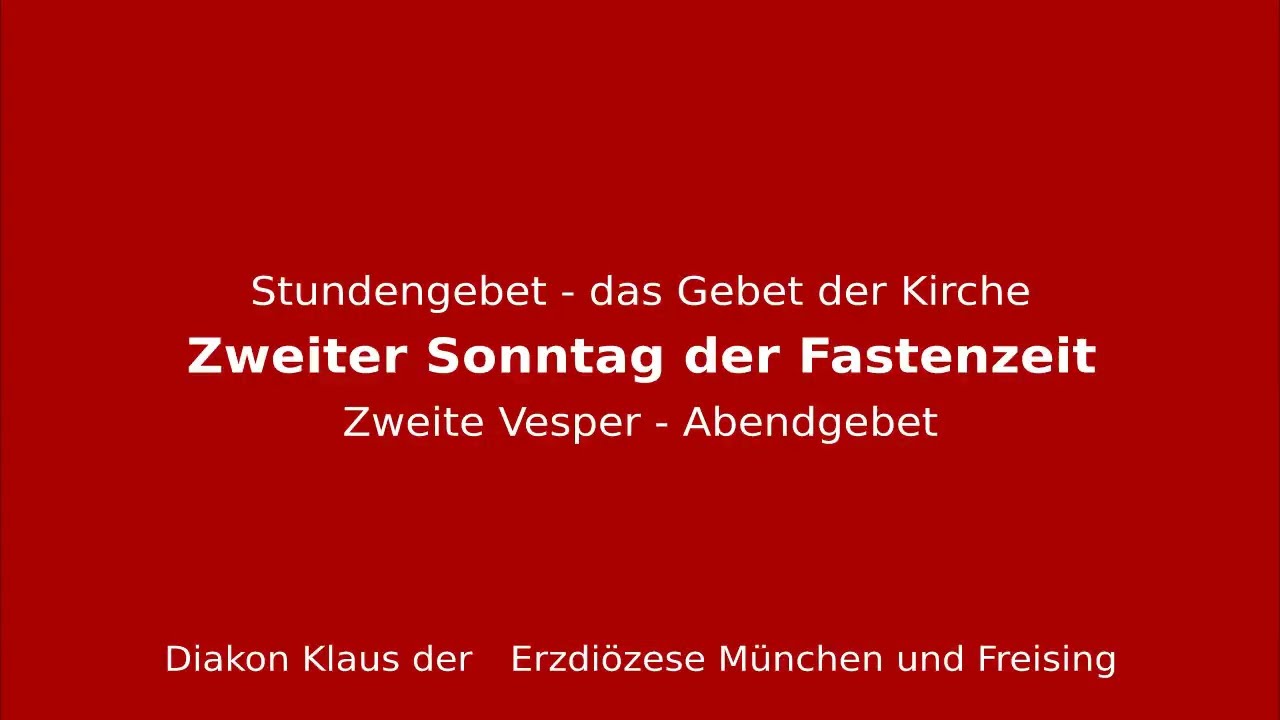 Stundengebet &ndash; das Gebet der Kirche am 1.3.26 Sonntag der Zweiten Woche der Fastenzeit Zweite Vesper