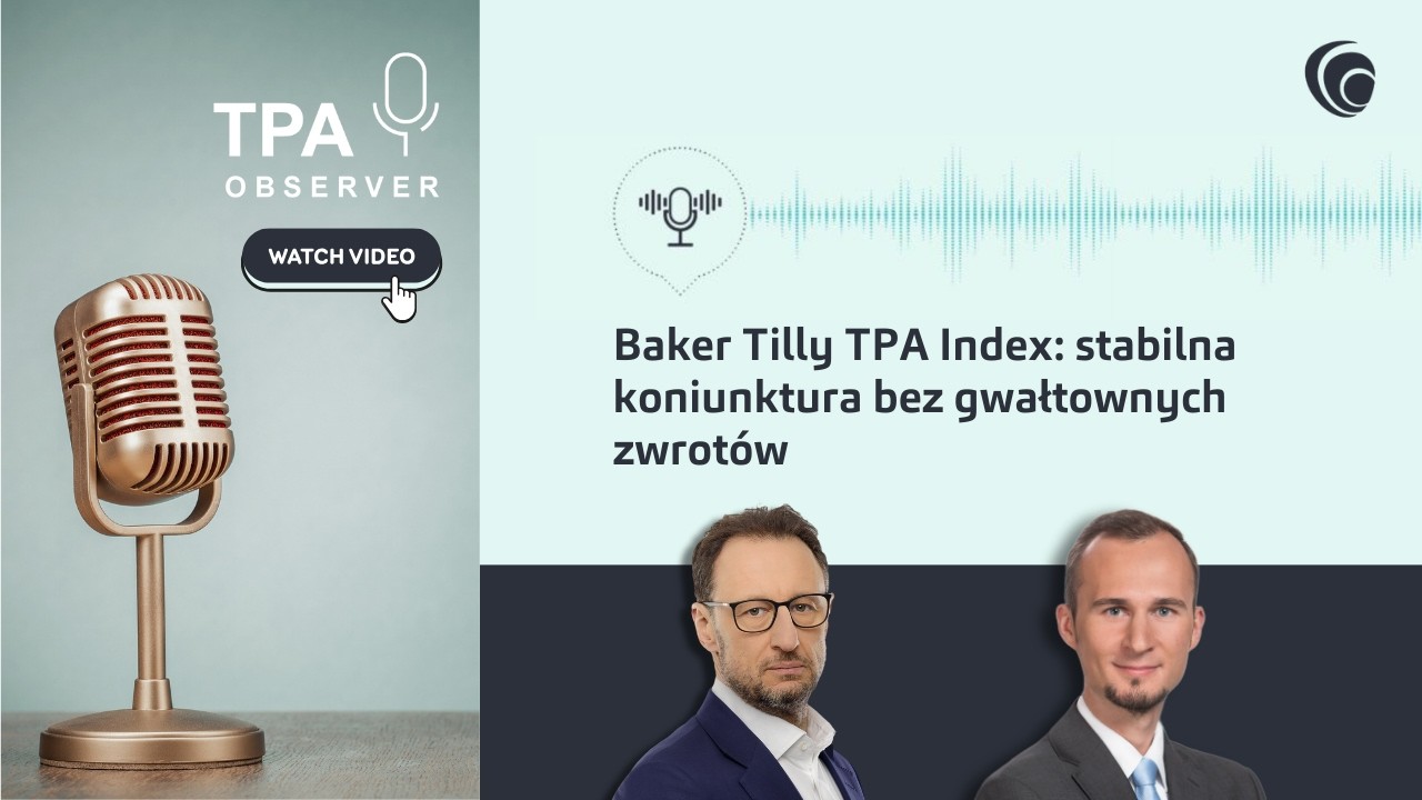 Baker Tilly TPA Index: stabilna koniunktura bez gwałtownych zwrotów