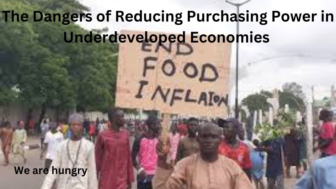 The Dangers of Reducing Purchasing Power in Underdeveloped Economies