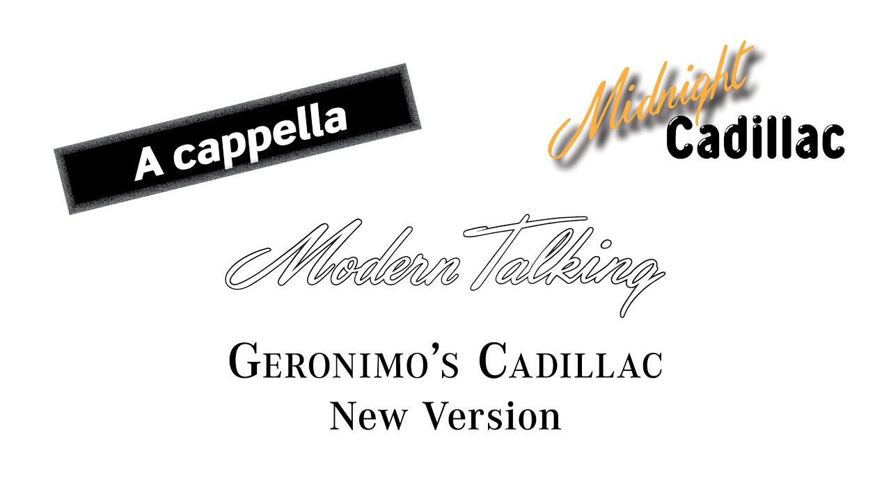 MODERN TALKING Geronimo's Cadillac (New Version) (A cappella)